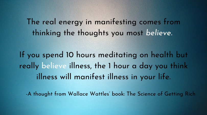Belief and Manifesting - The real energy of manifesting comes from thinking the thoughts you most believe