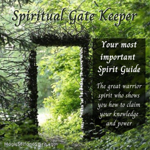 Spiritual Gate Keeper - Your most important spirit guide